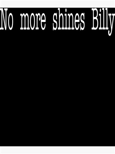 Goodfellas Quote No More Shines Billy Essential Poster For Sale By
