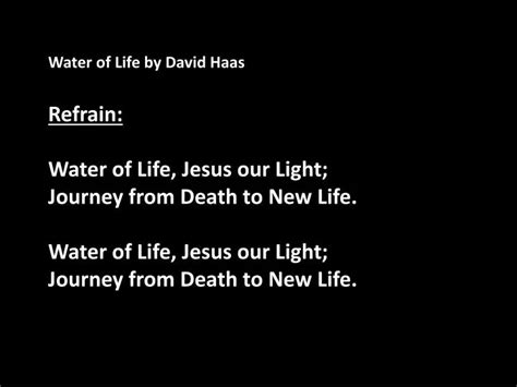 Ppt Water Of Life By David Haas Refrain Water Of Life Jesus Our