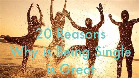 20 Reasons Why Being Single Is Great Hails World