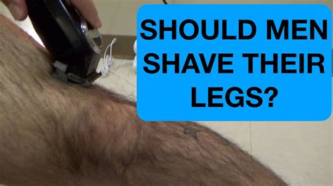should men shave or trim their leg hair grooming tips for men youtube