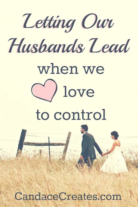 13 awe inspiring christian marriage quotes. Letting Our Husbands Lead | Candace Playforth | Christian ...