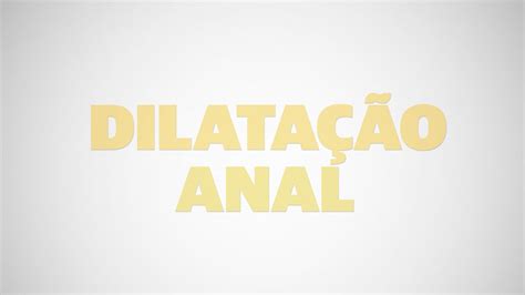Dilatação Anal Dra Fernanda Lage Youtube