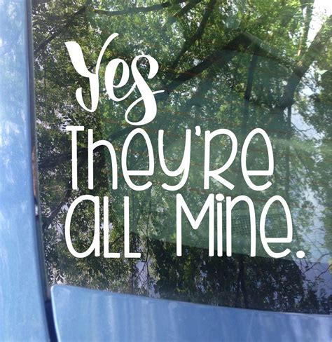 We dig moms and know how hard their jobs are. Van Decal Yes they're all mine Funny Decal Mini Van | Etsy ...