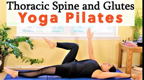 Tight And Weak Thoracic Spine And Glutes Pilates And Yoga Fusion Youtube
