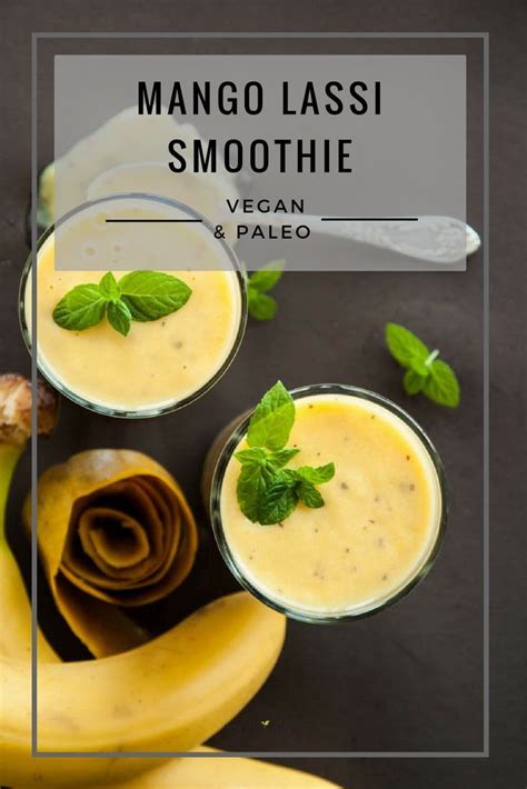 Mango Lassi Smoothie Vegan Smoothie Recipes Healthy Summer Recipes