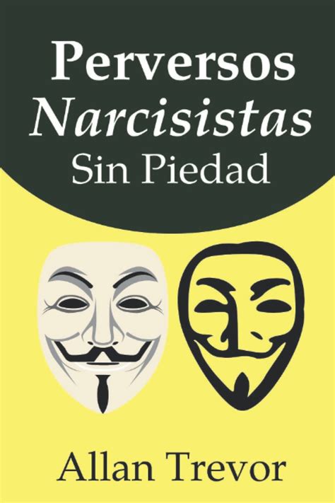 Buy Narcisistas Perversos Sin Piedad 20 Señales De Advertencia Precisas De Que Estás Tratando
