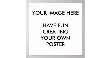 Create Your Own Poster Zazzle