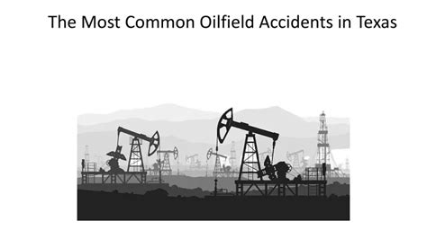Ppt The Most Common Oilfield Accidents In Texas Powerpoint