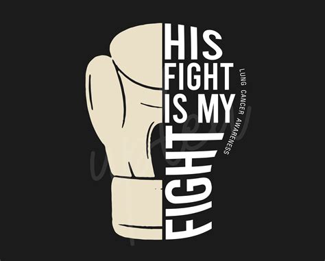 His Fight Is My Fight For Lung Cancer Svg Lung Cancer Etsy