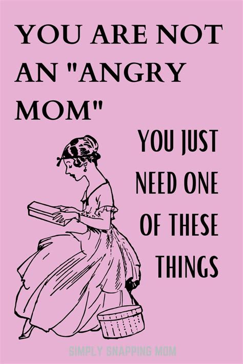 You Are Not An Angry Mom You Just Need One Of These 6 Things In 2021 Mom Advice Happy Mom