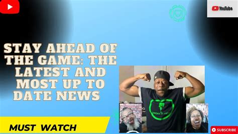 Stay Ahead Of The Game The Latest And Most Up To Date News Live Show