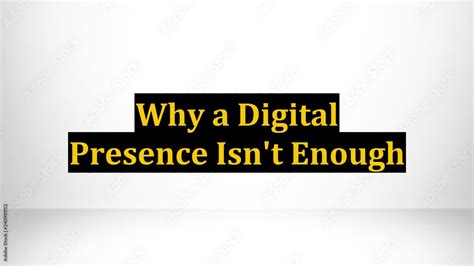 Why A Digital Presence Isnt Enough Youtube