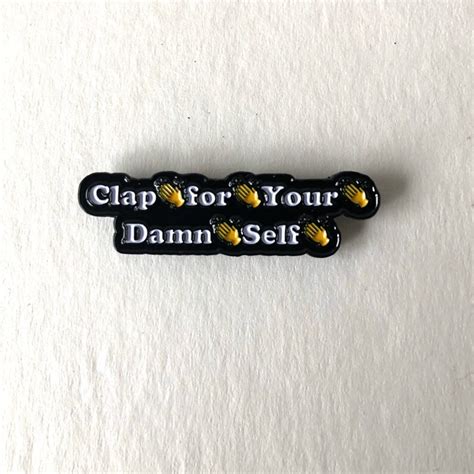 Clap For Your Damn Self Funny Enamel Pin Empowerment Etsy