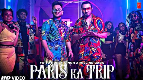 Paris Ka Trip Song Yo Yo Honey Singh Millind Gaba New Song Yo Yo Honey Singh New Song