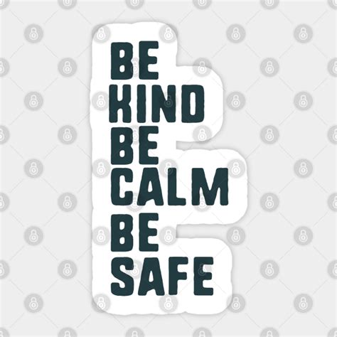 Be Kind Be Calm Be Safe Be Kind Be Calm Be Safe Sticker Teepublic