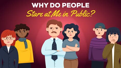 Why Do People Stare At Me In Public 17 Secret Reasons