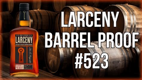Larceny Barrel Proof B523 Review Youtube