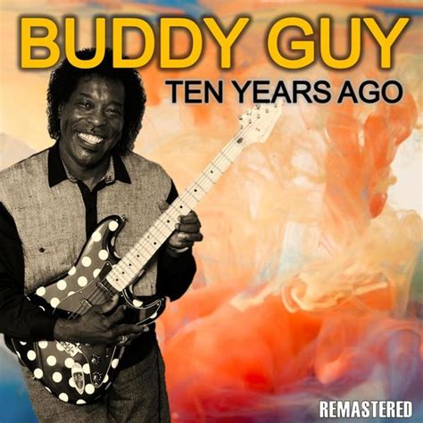 Album Ten Years Ago Remastered Buddy Guy Qobuz Download And