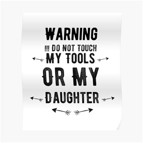 Warning Do Not Touch My Tools Or My Daughterfunny Quote Design Best T For Daughter Poster