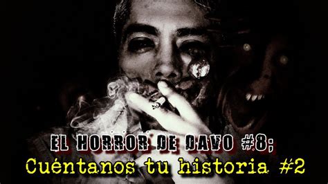 El Horror De Davo 8 Cuéntame Tu Historia De Terror N°2 Davovalkrat