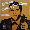 Reg Hill - Ottawa Valley Fiddling (1969, Vinyl) | Discogs