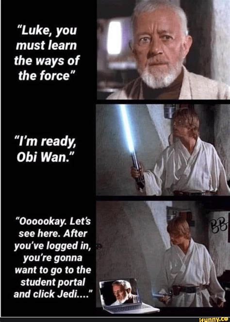 Luke You Must Learn The Ways Of The Force Im Ready Obi Wan