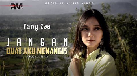 Fany Zee Jangan Buat Aku Menangis Official Music Video Youtube