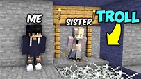 TROLLING MY LITTLE SISTER For 24 HOURS In MINECRAFT || TROLLING SISTER ...