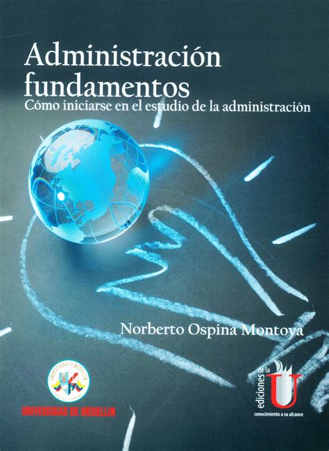 AdministraciÓn Fundamentos Autor Norberto Ospina Montoya 2016 Libros