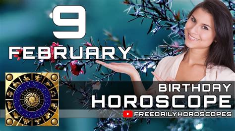 February 9 Birthday Horoscope Personality Youtube