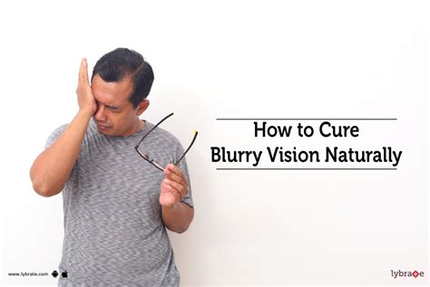 How To Cure Blurry Vision Naturally By Dr Lalit Narayan Gupta Lybrate