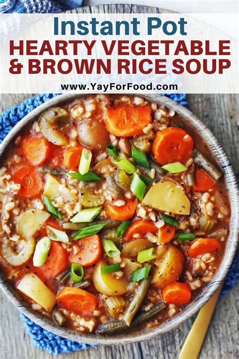 instant pot hearty vegetable and brown rice soup delicious comforting and filling this soup