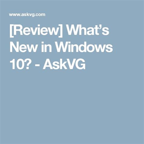 Review Whats New In Windows 10 Askvg Windows 10 Windows 10 Things