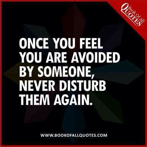 Once You Feel You Are Avoided By Someone Never Disturb Them Again
