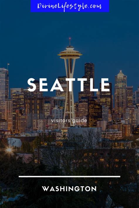Visitors Guide To Seattle Pacific Northwest Travel Washington State