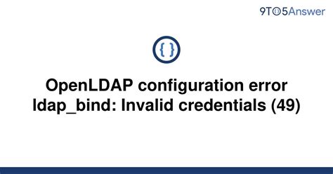 Solved Openldap Configuration Error Ldap Bind Invalid To Answer