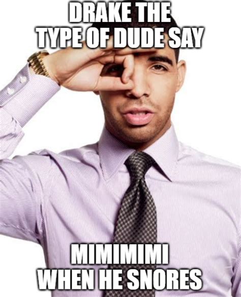 The Drake The Type Of Guy Meme Trend Explained Know Your Meme