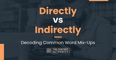 Directly Vs Indirectly Decoding Common Word Mix Ups