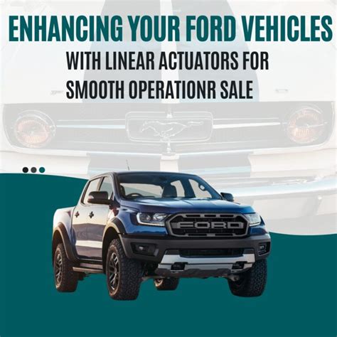 Enhancing Your Ford Vehicles With Linear Actuators For Smooth Operation
