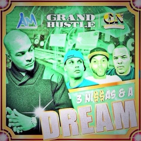 Grind Nation And Grand Hustle Presents 3 Niaz And A Dreamget Your