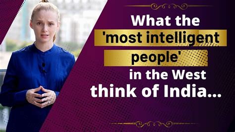 What The 'Most Intelligent' People In The West Think Of India
