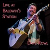 Dave Rowe • Live at Baldwin's Station