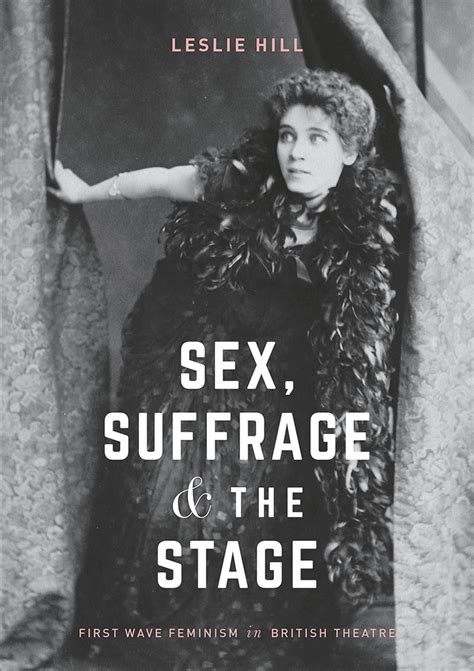 Sex Suffrage And The Stage First Wave Feminism In British Theatre Books And More
