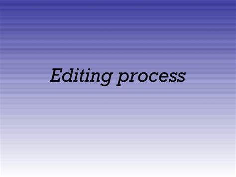 Editing Process