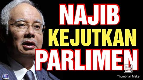 Parlimen Terkejut Najib Umum Keputusan Paling Dashyat Mengejutkan