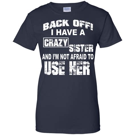 I Have A Crazy Sister T Shirt
