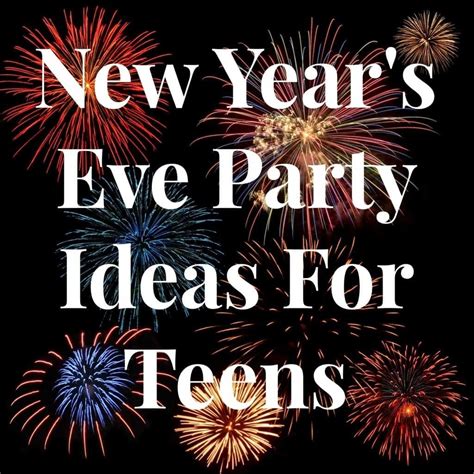 10 Famous New Years Eve Party Ideas For Teenagers 2024
