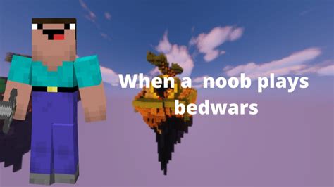 When A Noob Plays Bedwars Youtube