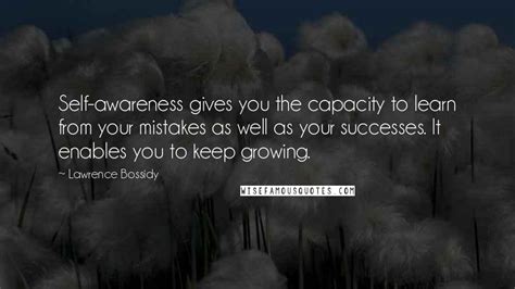 Lawrence Bossidy Quotes Self Awareness Gives You The Capacity To Learn