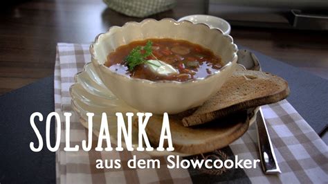 Langsam Kocht Besser Rezept Soljanka Aus Dem Slowcooker YouTube